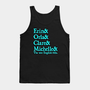 Derry Girls Shirt, Character Names, Erin and Orla and Clare and Michelle and the wee English fella Tank Top